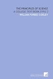 The Principles of Science: A College Text-Book [1912 ]