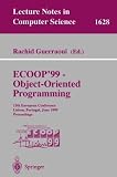 ECOOP '99 - Object-Oriented Programming: 13th European Conference Lisbon, Portugal, June 14-18, 1999 Proceedings (Lecture Notes in Computer Science)