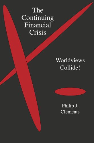 The Continuing Financial Crisis:: Worldviews Collide!