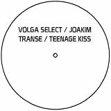 VOLGA SELECT / JOAKIM / TRANSE / TEENAGE KISS