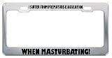 31Hx1xoUf1L. SL160  I Suffer From Premature Ejaculation When Masturbating! License Plate Frame