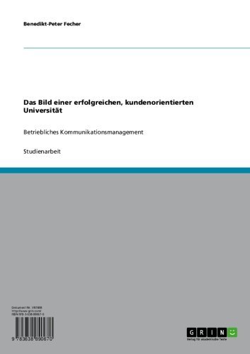 Das Bild einer erfolgreichen, kundenorientierten Universität: Betriebliches Kommunikationsmanagement (German Edition)