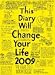 Books : This Diary Will Change Your Life 2009