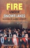 Fire Under Snowflakes: The Return of the Kashmir University Fire Under Snowflakes: The Return of the Kashmir University