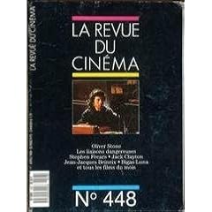 REVUE DU CINEMA (LA) N� 448 du 01-04-1989 OLIVER STONE - LES LIAISONS DANGEREUSES - STEPHEN FREARS - JACK CLAYTON - JEAN-JACQUES BEINEIX - BIGAS LUNA