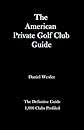The American Private Golf Club Guide