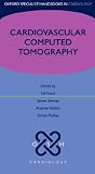 Cardiovascular Computed Tomography (Oxford Specialist Handbooks in Cardiology)