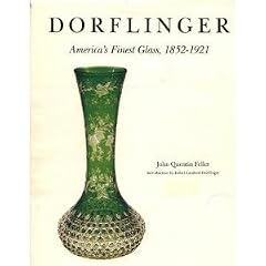 Dorflinger: America's Finest Glass, 1852-1921 by John Q. Feller
