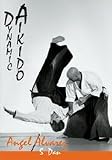 Dynamic Aikido DVD with Angel Alvarez