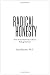 Radical Honesty, The New Revised Edition: How to Transform Your Life by Telling the Truth