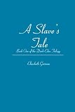 A Slave's Tale: Book One of the Dark Eden Trilogy