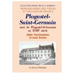 Plogastel-Saint-Germain Suivi de Plogastel-Saint-Germain au Xviiie Siecle