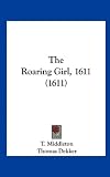 The Roaring Girl, 1611 (1611)