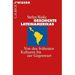 Geschichte Lateinamerikas: Von den fr�hesten Kulturen bis zur Gegenwart