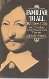 Familiar to all : William Lilly and astrology in the seventeenth century