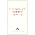 The Book Of Common Prayer: 1662 Version: 1662 Version (Includes Appendices from the 1549 Version and Other Commemorations) (Everyman's Library classics)