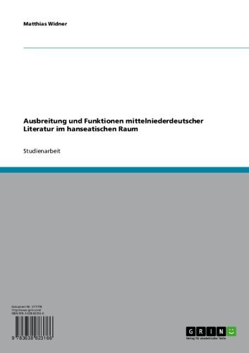 Ausbreitung und Funktionen mittelniederdeutscher Literatur im hanseatischen Raum (German Edition)