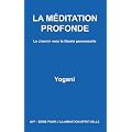 LA M�DITATION PROFONDE - Le chemin vers la libert� personnelle