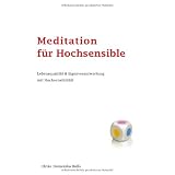 Meditation f�r Hochsensible: Lebensqualit�t & Eigenverantwortung mit Hochsensibilit�tvon "Ulrike Domenika Bolls"