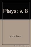 Plays of Eugene Ionesco. Vol.8