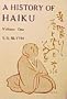 HISTORY OF HAIKU. Volume One. From the Beginnings Up to Issa