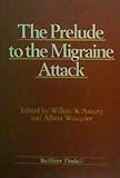 The Prelude to the migraine attack