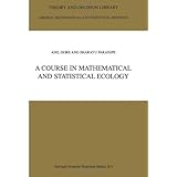 a course in mathematical and statistical ecology theory and decision library b