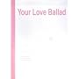 �s�A�m�e����� Your Love Ballad (���A�E�����E�o���[�h)