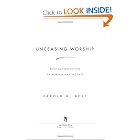 Buy Unceasing Worship: Biblical Perspectives on Worship and the Arts by Harold M. Best