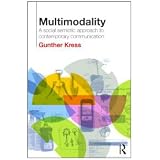 Multimodality:ASocialSemioticApproachtoContemporaryCommunication