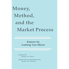 Money, Method, and the Market Process: Essays by Ludwig von Mises