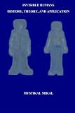 Invisible Humans: History, Theory, and Application