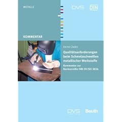 Qualit�tsanforderungen beim Schmelzschwei�en metallischer Werkstoffe
