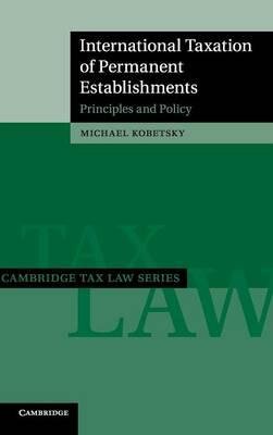 [(International Taxation of Permanent Establishments: Principles and Policy )] [Author: Michael Kobetsky] [Oct-2011]