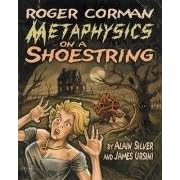 Roger Corman: Metaphysics on a Shoestring