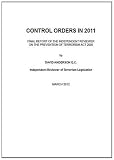 Control orders in 2011 : final report of the independent reviewer on the Prevention of Terrorism Act 2005