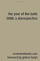 The Year Of The Balls 2008: A Disrespective