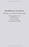 Qualifikation statt Quote: Beiträge zur Gleichstellungspolitik