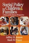 Social Policy for Children and Families: A Risk and Resilience Perspective