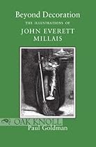 BEYOND DECORATION, THE ILLUSTRATIONS OF JOHN EVERETT MILLAIS