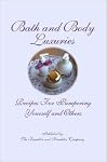 Bath and Body Luxuries - Recipes for Pampering Yourself and Others
