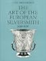 Art of the European Silversmith, 1430-1830