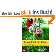 Gesundheit f�r Kinder: Kinderkrankheiten verh�ten, erkennen, behandeln