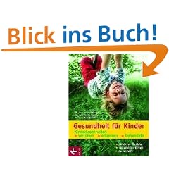 Gesundheit f�r Kinder: Kinderkrankheiten verh�ten, erkennen, behandeln