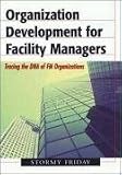 Organization Development For Facility Managers: Leading Your Team to Success