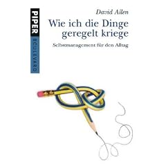 Wie ich die Dinge geregelt kriege: Selbstmanagement f�r den Alltag
