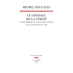 Le gouvernement de soi et des autres : Tome 2, Le courage de la v�rit� - Cours au Coll�ge de France (1983-1984)