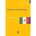 Mexiko im Drogenkrieg: Akteure und Strukturen