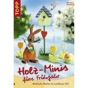 Holz-Minis fürs Frühjahr. Niedliche Motive im Landhaus-Stil (Broschiert)