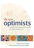 The new optimists : scientists view tomorrow's world & what it means to us